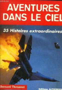 Aventures dans le ciel. 35 histoires extraordinaires. Thouanel Bernard
