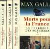 Morts pour la France- 3 tomes en 3 volumes- tome I: le chaudron des sorcières/ tome II: le feu de l enfer/ tome III: la marche noire. Gallo Max