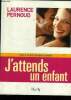 J'attends un enfant (Edition 2005). Pernoud Laurence, Grison Agnès