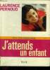 J'attends un enfant (Edition 2004). Pernoud Laurence, Grison Agnès