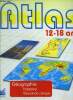 Atlas 12-18 ans. Géographie. Histoire. Education civique. Collectif