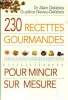 230 recettes gourmandes pour mincir sur mesure. Delabos Alain (Dr et Neveu Delabos Guyl&egrave;ne