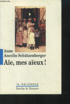 Aie, mes aieux !. Ancelin Schutzenberger Anne