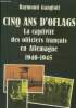 Cinq ans d'Oflags. La captivité des officiers français en Allemagne 1940-1945. Gangloff Raymond