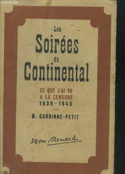 Les soirées du Continental ce que j'ai vu à la censure 1939-1940. Cardinne Petit R.