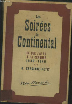 Les soirées du continental Ce que j'ai vu à la Censure 1939-1940.. Cardinne Petit R.