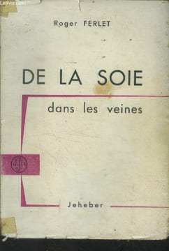 De la soie dans les veines. Ferlet Roger
