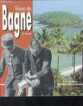 Vision du bagne. Fournier J.P.