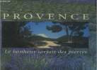 Provence. Le bonheur sortait des pierres. Audouard Yvan, Leroux Jean-Baptiste