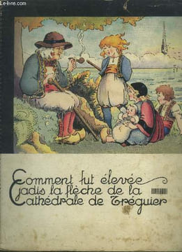 Comment fut élevée jadis la flèche de la cathédrale de Tréguier. Collectif