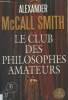 Le Club des philosophes amateurs. Ouvrage en gros caractères. McCall Smith Alexander