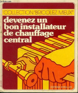 Devenez un bon installateur de chaffauge central - Bricolez mieux. Auguste Pierre