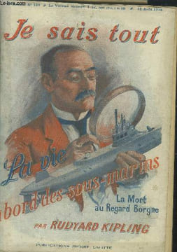 Je sais tout n°129 : 15 aout 1916 :La Mort au regard borgne (quelques histoires de sous-marins), par R.Kipling. Le Musée du Val de Grace. Les agents ...