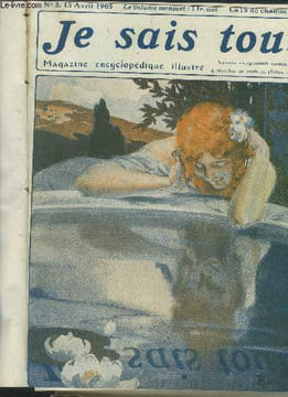 "Je sais tout n°3 : 15 avril 1905 :Les horreurs de la Guerre, par Séverine. Portraits insoupçonnés, par Henri Roujon. Pourquoi nous l'avons-tué, par ...