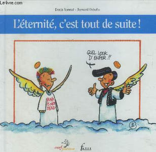 L'éternité, c'est tout de suite !