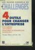 Les guides conseils de challenges : 4 outils pour changer l'entreprise. Collectif