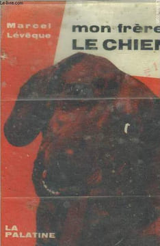 Mon frère le chien. Levêque Marcel