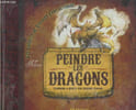 Peindre les dragons.Techniques et secrets d'un chasseur d'images. Collectif