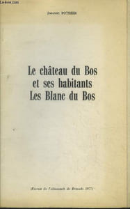 Le château du Bos et ses habitants. Les blanc du bos