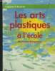 Les arts plastiques &agrave; l'&eacute;cole. D&eacute;couvertes et expression. Collectif