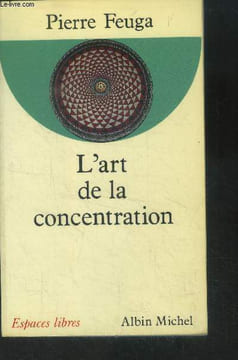 L'art de la concentration. Feuga Pierre