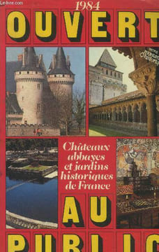Ouvert au public.Châteaux, abbayes et jardins historiques de france. ouvert au public 1984.. Collectif