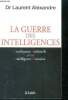 La guerre des intelligences. ALexandre Laurent (Dr)