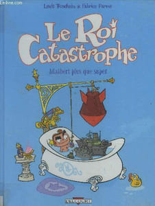 Le roi catastrophe. Adalbert plus que super
