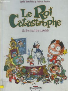 Le roi catastrophe.Adalbert fait du scandale