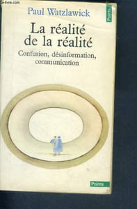 La realite de la realite - confusion, desinformation, communication - cllection points n°162 - anthropologie, sciences humaines