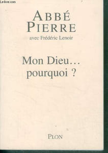 Mon Dieu ... pourquoi ? : Petites méditations sur la foi chrétienne et le sens de la vie