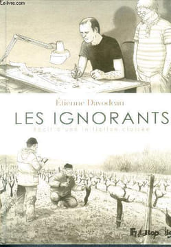 Les ignorants - Récit d'une initiation croisée. Davodeau Étienne