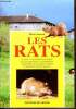 Les rats - le choix, l'installation a la maison, les soins quotidiens, le reproduction, la prevention et le soin des maladies, la realisation d'un ...