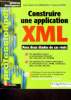 Construire une application XML avec deux etudes de cas reels- une application extranet en environnement microsoft ASP, COM, ADO, IE5, XMLDOM - une ...