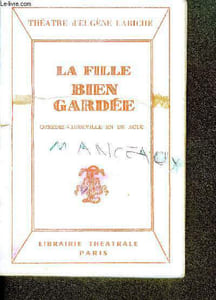 La fille bien gardee - comedie vaudeville en un acte - theatre d'eugene Labiche- nouvelle edition- representee pour la premiere fois a paris sur le theatre du palais royal, le 6 septembre 1850
