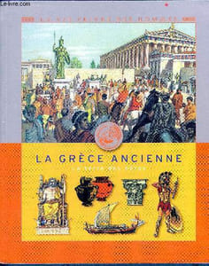 La grece ancienne - La terre des héros- la vie privee des hommes