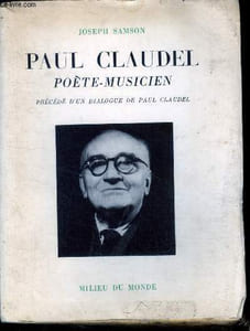 Paul Claudel Poète-Musicien - precede d'un dialogue de paul claudel