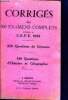 Corriges des 100 examens complets proposes au C.E.P.E. 1958- 250 questions de sciences- 140 questions d'histoire et geographie - livret de l'eleve. ...