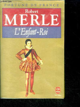 Fortune de france - l'enfant roi - roman. Merle robert