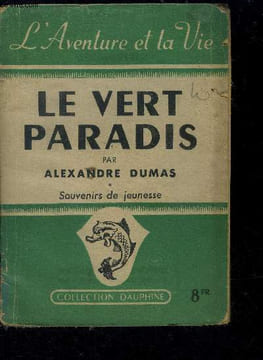 Le vert Paradis- souvenirs de jeunesse - mémoires de jeunesse d'alexandre dumas. DUMAS alexandre