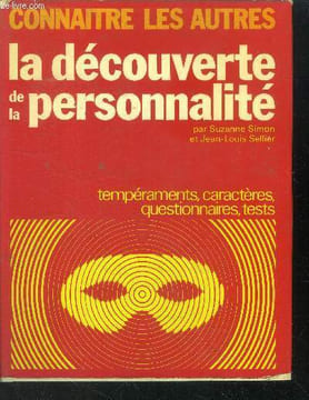 Connaitre les autres- La découverte de la personnalite- temperaments, caracteres, questionnaires, tests- les secrets de l'investigation psychologique, ...