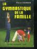 La gymnastique de la famille - 10 minutes par jour pour la sante- methode de gymnastique d'entretien pour hommes, pour dames, pour enfants. Courbon ...