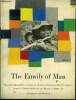 The family of man- the greatest photographic exhibition of all time - 503 pictures from 68 countries created by edward steichen for the museum of ...