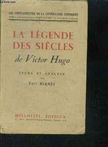 La légende des Siècles de Victor Hugo- etude et analyse par paul berret