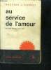 Au service de l'amour - un livre propre, clair et net -edition pour les jeunes gens ( edition revue juillet 1965). Dr CARNOT.J