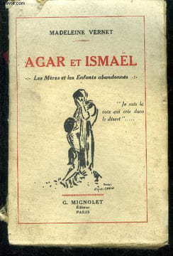 Agar et ismael - les mères et les enfants abandonnés. Vernet madeleine