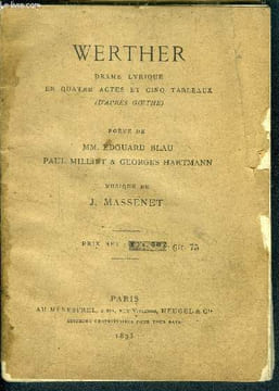 Werther - drame lyrique en quatre actes et cinq tableaux ( D'après Goethe ) - poeme de edouard blau, paul milliet et georges hartmann- musique de j. ...