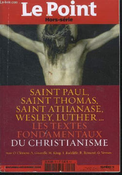 Le point - N°11 hors serie- novembre decembre 2006- saint paul, saint thomas, saint athanase, wesley, luther... les textes fondamentaux du ...