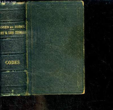 Codes et Lois usuelles classés par ordre alphabétique, Collationnés sur les Textes officiels, Présentant en Note sous chaque article des Codes ses ...