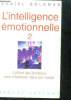 L'intelligence émotionnelle -Tome 2 - cultiver ses emotions pour s'epanouir dans son travail. Goleman Daniel